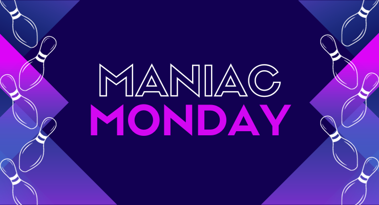 Maniac Monday